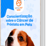 [E-book] CONSCIENTIZAÇÃO SOBRE O CÂNCER DE PRÓSTATA EM PETS