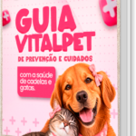 [E-book] GUIA VITALPET DE PREVENÇÃO E CUIDADOS COM A SAÚDE DE CADELAS E GATAS