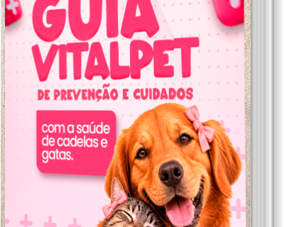 [E-book] GUIA VITALPET DE PREVENÇÃO E CUIDADOS COM A SAÚDE DE CADELAS E GATAS