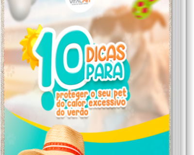 [E-book] 10 DICAS PARA PROTEGER O SEU PET DO CALOR EXCESSIVO DO VERÃO