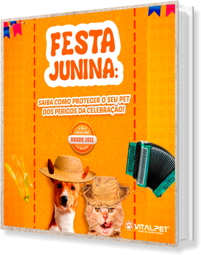 [E-book] FESTA JUNINA: SAIBA COMO PROTEGER O SEU PET DOS PERIGOS DA CELEBRAÇÃO